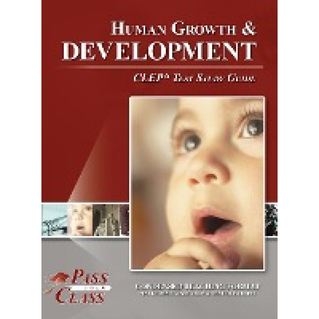 Passyourclass: Human Growth and Development CLEP Test Study Guide
