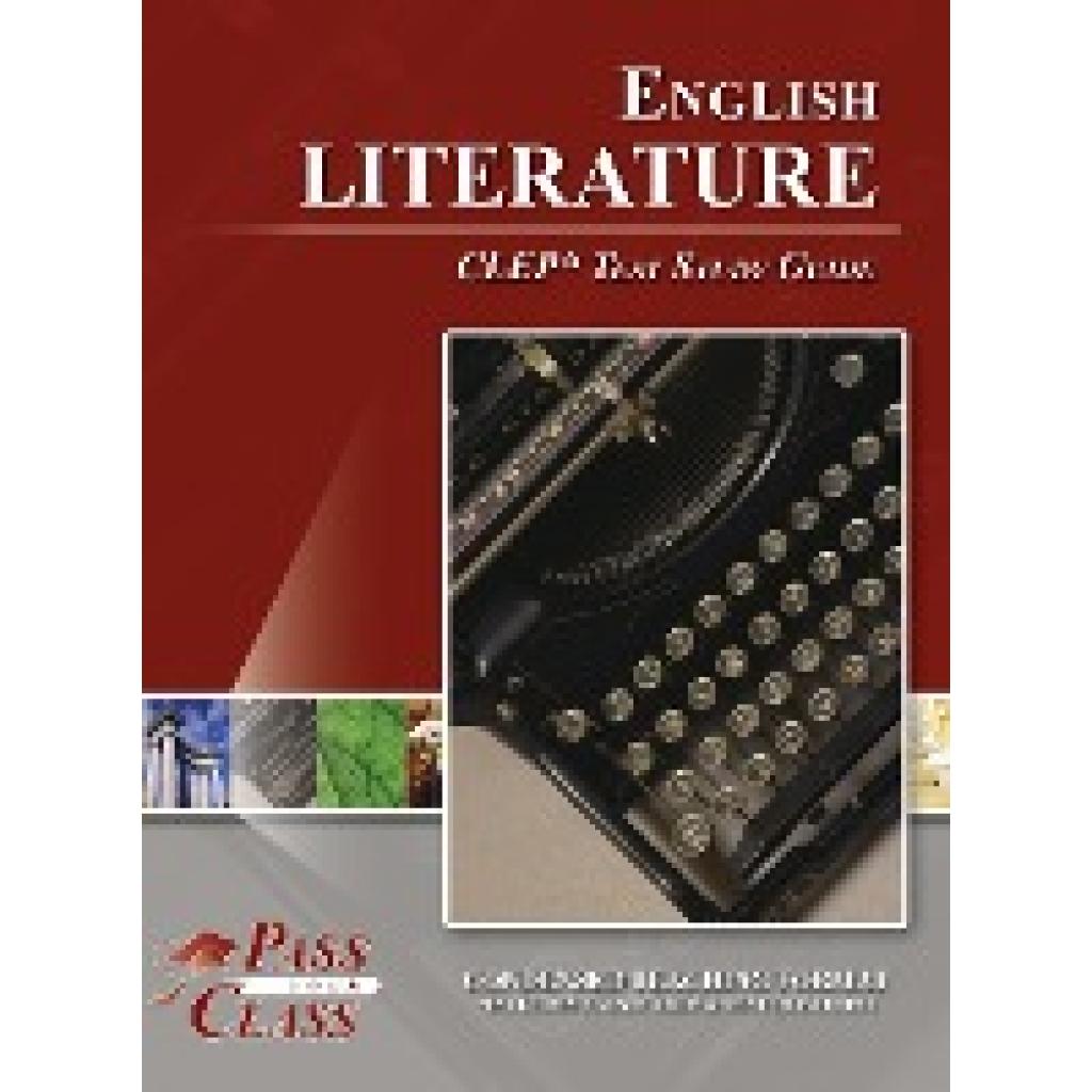 Passyourclass: English Literature CLEP Test Study Guide
