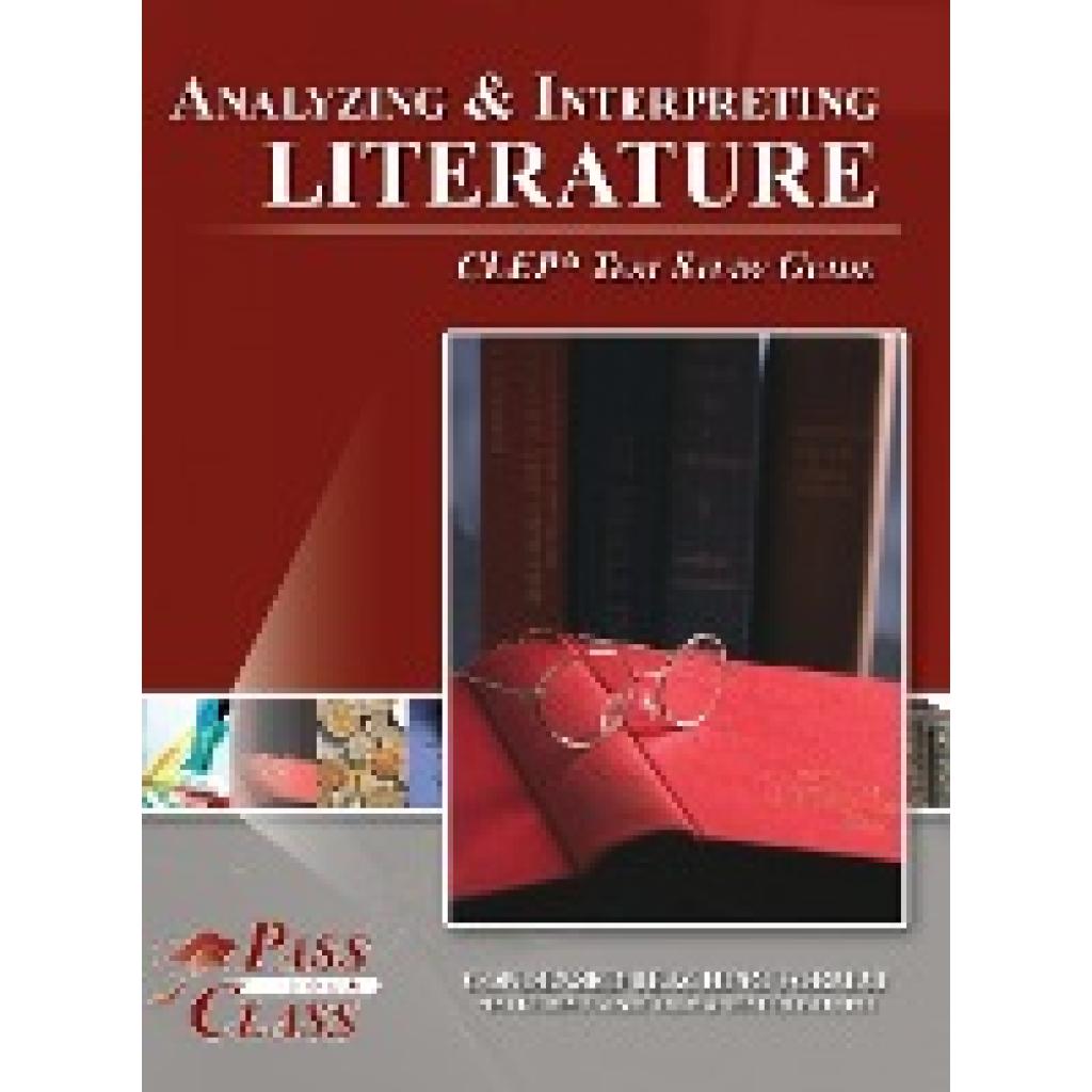 Passyourclass: Analyzing and Interpreting Literature CLEP Test Study Guide