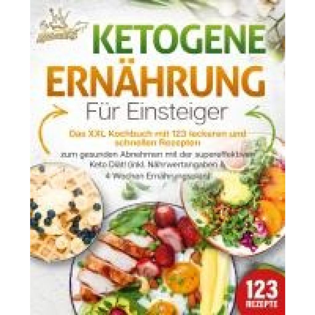 9783989351837 - King Kitchen Ketogene Ernährung für Einsteiger Das XXL Kochbuch mit 123 leckeren und schnellen Rezepten zum gesunden Abnehmen mit der supereffektiven Keto Diät! Inkl Nährwertangaben und 4 Wochen Ernährungsplan 9783989351837 - King Kitchen Ketogene Ernährung für Einsteiger Das XXL Kochbuch mit 123 leckeren und schnellen Rezepten zum gesunden Abnehmen mit der supereffektiven Keto Diät! Inkl Nährwertangaben und 4 Wochen Ernährungsplan