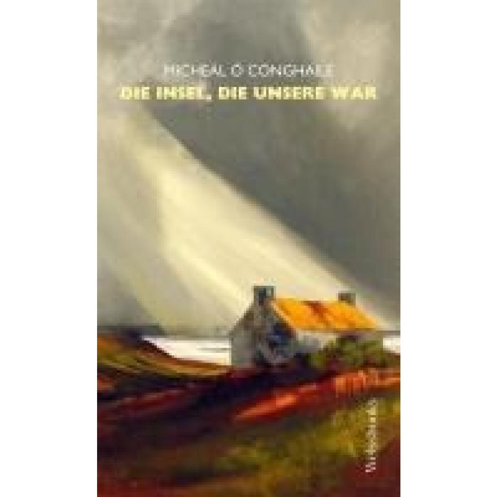 9783863372170 - Ó Conghaile Micheál Die Insel die unsere war 9783863372170 - Ó Conghaile Micheál Die Insel die unsere war