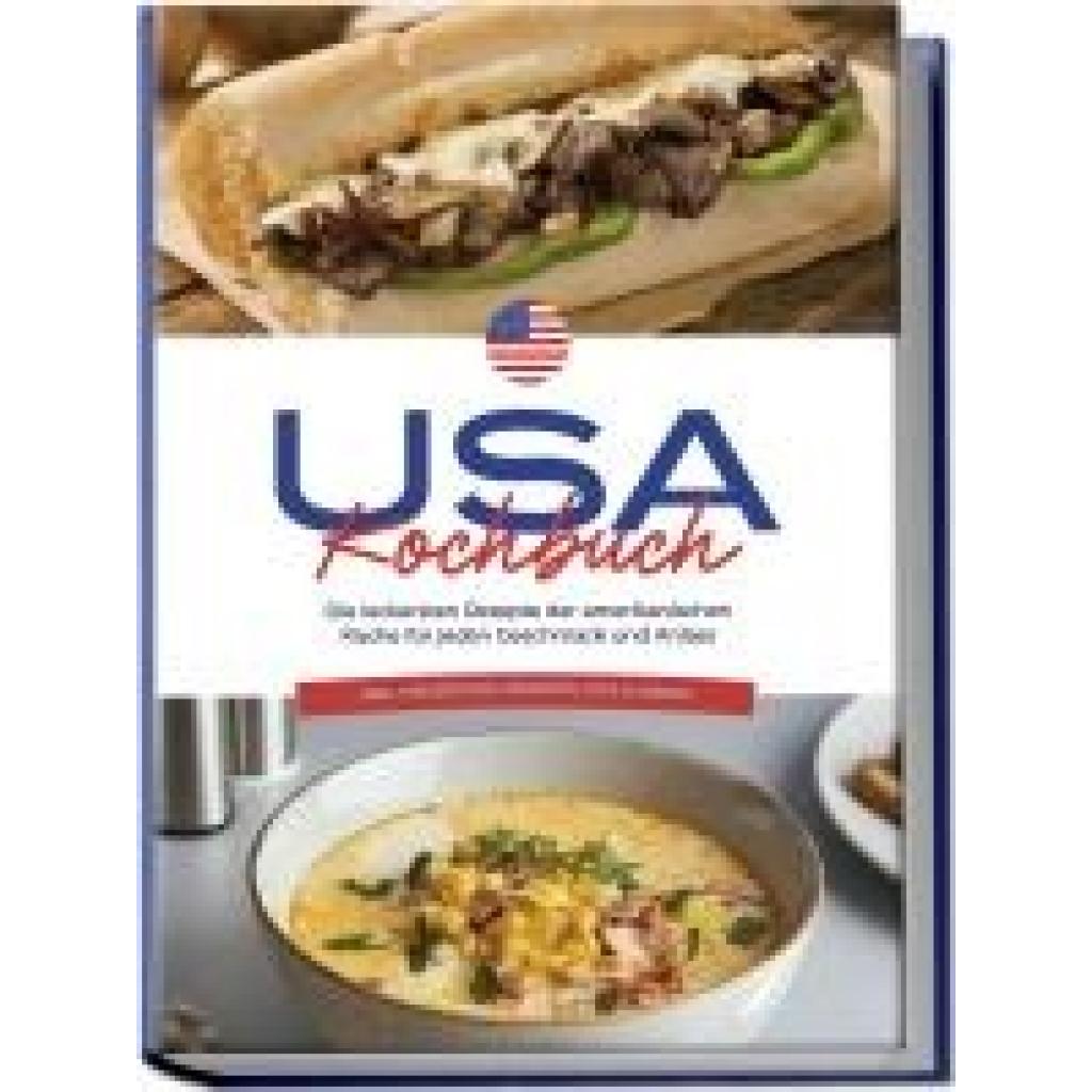 9783757602086 - USA Kochbuch Die leckersten Rezepte der amerikanischen Küche für jeden Geschmack und Anlass - inkl Fingerfood Desserts Dips & Drinks - Thea Cohen Taschenbuch