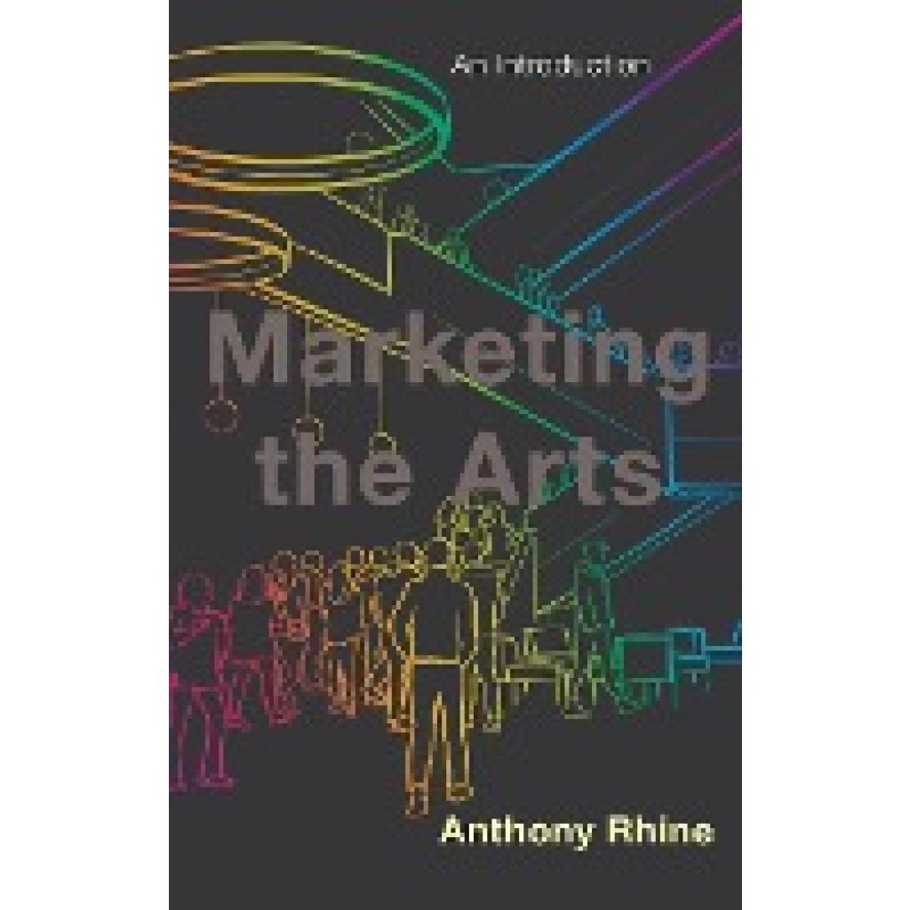 Rhine, Anthony: Marketing the Arts