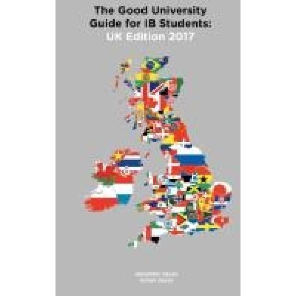 Zouev, Alexander: The Good University Guide for IB Students UK Edition 2017