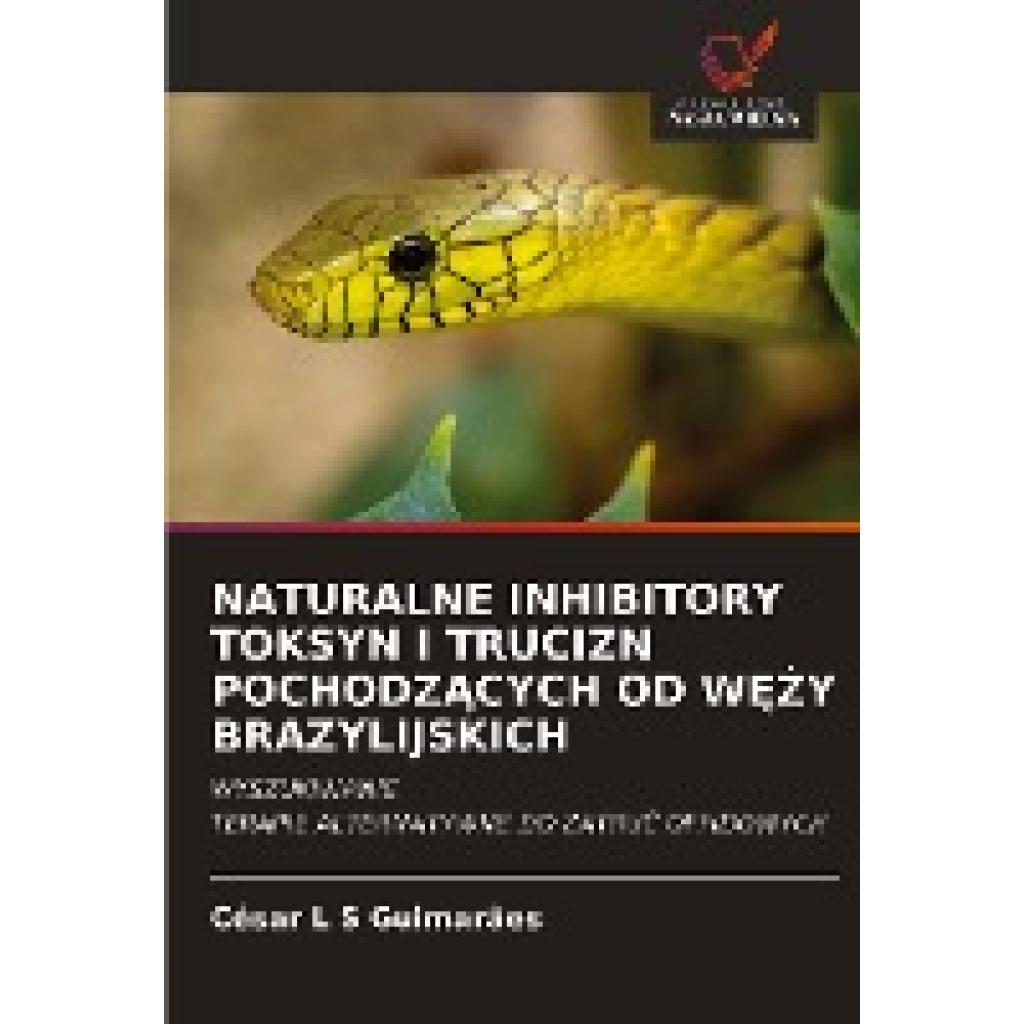 Guimarães, César L S: NATURALNE INHIBITORY TOKSYN I TRUCIZN POCHODZ¿CYCH OD W¿¿Y BRAZYLIJSKICH