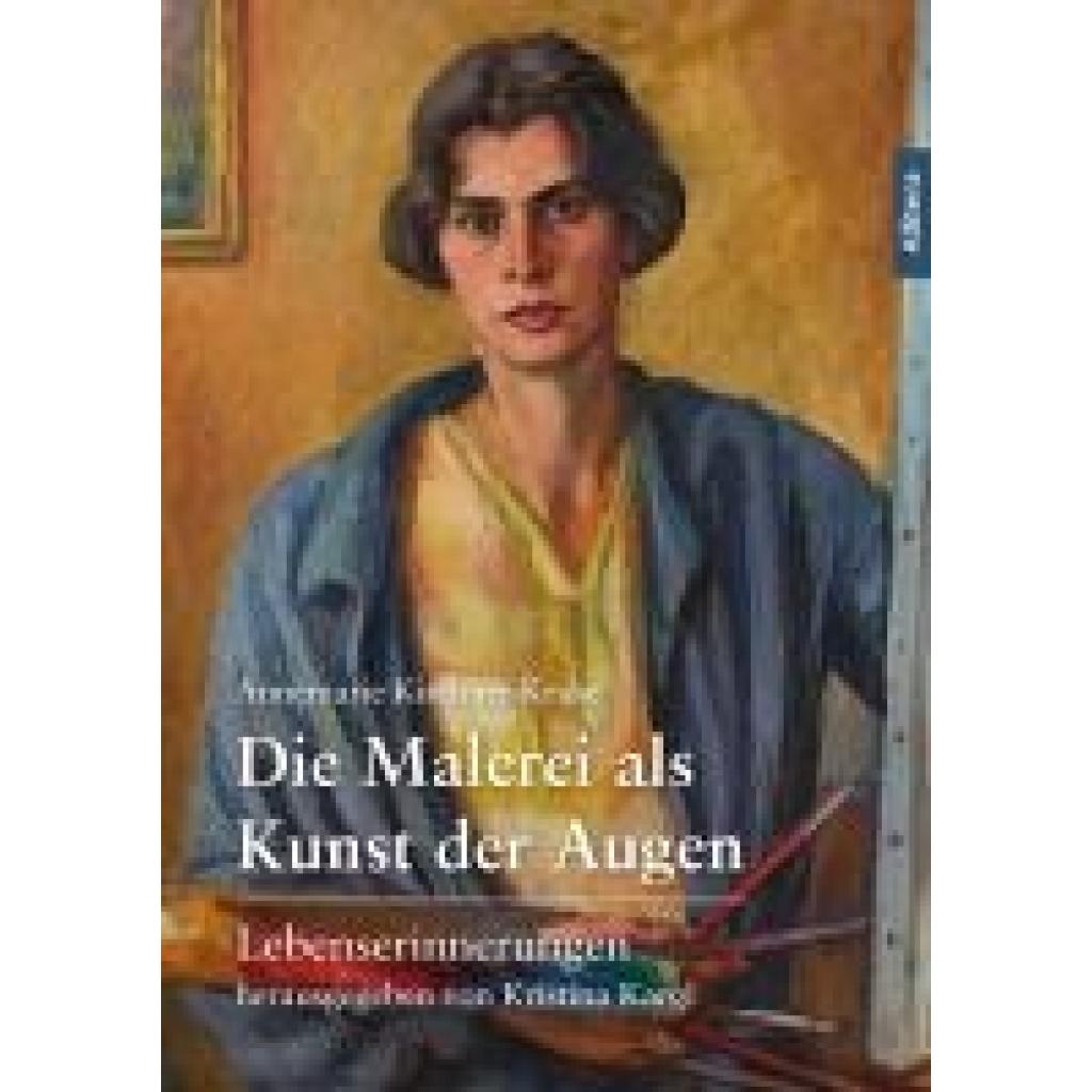 9783962334574 - Kirchner-Kruse Annemarie Die Malerei als Kunst der Augen 9783962334574 - Kirchner-Kruse Annemarie Die Malerei als Kunst der Augen