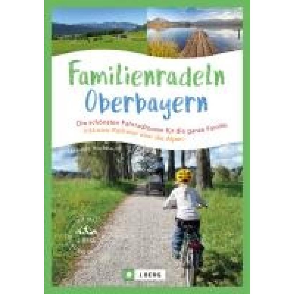 9783862468775 - Familienradeln in Oberbayern und über die Alpen - Manuela Hochbaum Kartoniert (TB) 9783862468775 - Familienradeln in Oberbayern und über die Alpen - Manuela Hochbaum Kartoniert (TB)