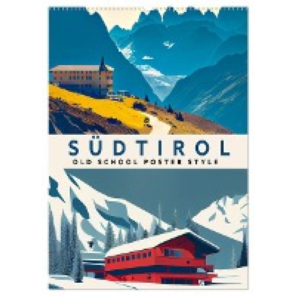 Thoermer, Val: Südtirol - Old School Poster Style (Wandkalender 2025 DIN A2 hoch), CALVENDO Monatskalender