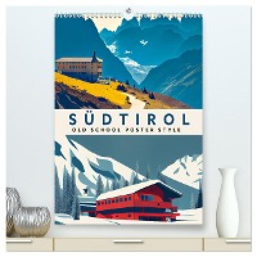 Thoermer, Val: Südtirol - Old School Poster Style (hochwertiger Premium Wandkalender 2025 DIN A2 hoch), Kunstdruck in Ho