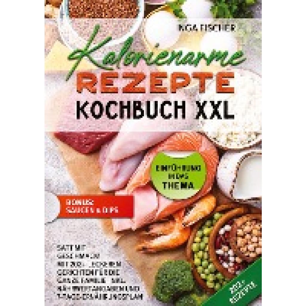 Fischer, Inga: Kalorienarme Rezepte Kochbuch XXL