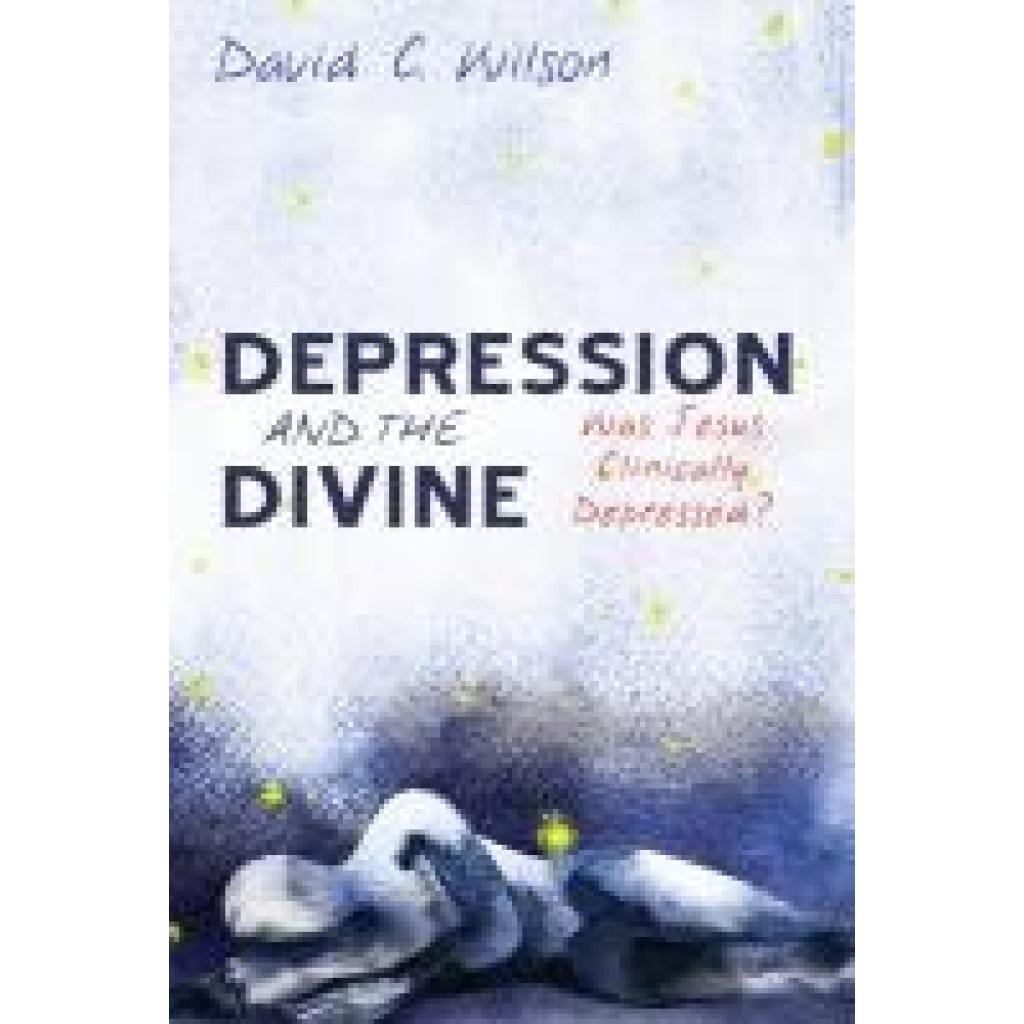 Wilson, David C.: Depression and the Divine