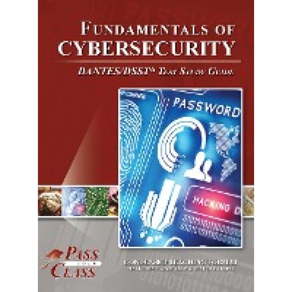 Passyourclass: Fundamentals of Cybersecurity DANTES / DSST Test Study Guide