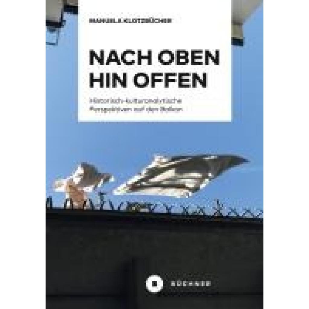 9783963173950 - Klotzbücher Manuela-Susanne Nach oben hin offen 9783963173950 - Klotzbücher Manuela-Susanne Nach oben hin offen