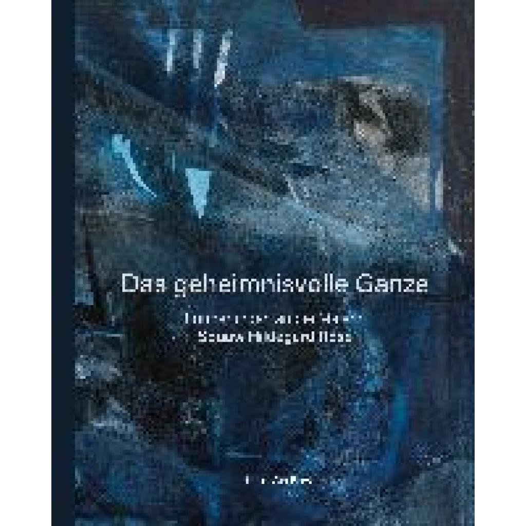 9783962581947 - Das geheimnisvolle Ganze 9783962581947 - Das geheimnisvolle Ganze