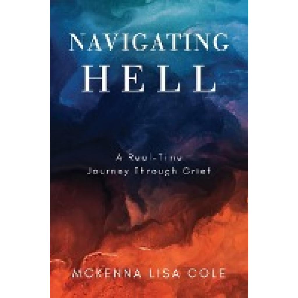Cole, McKenna Lisa: Navigating Hell