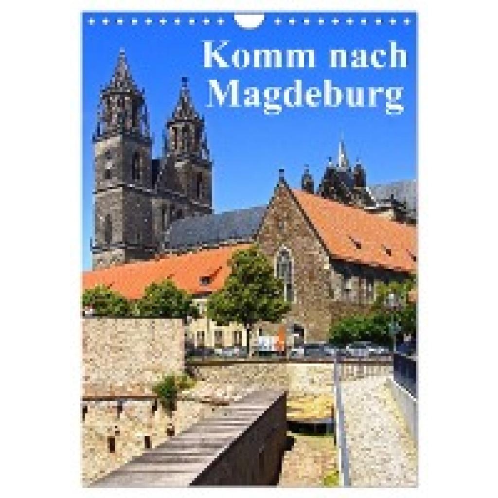 Bussenius, Beate: Komm nach Magdeburg (Wandkalender 2025 DIN A4 hoch), CALVENDO Monatskalender