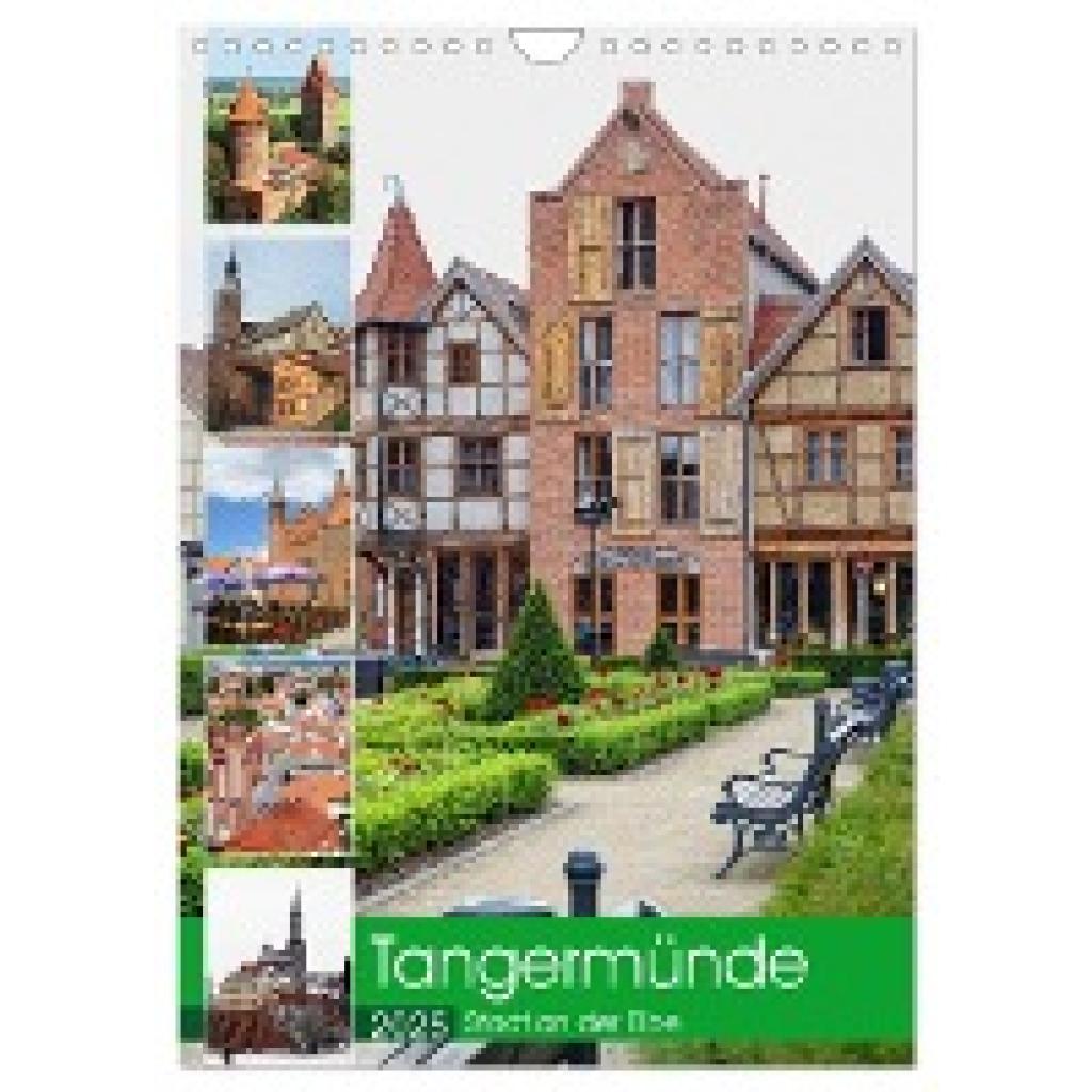 Frost, Anja: Tangermünde - Stadt an der Elbe (Wandkalender 2025 DIN A4 hoch), CALVENDO Monatskalender