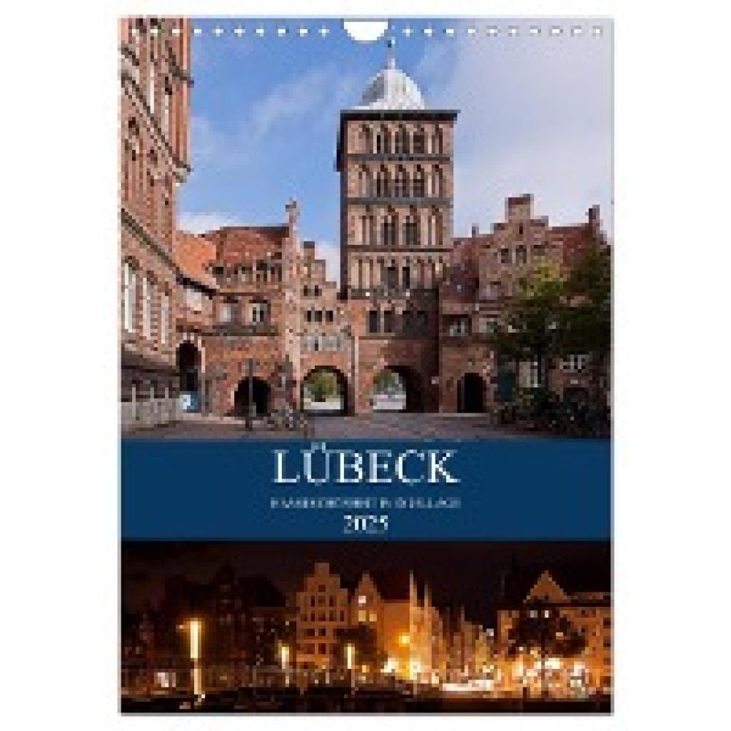 Boettcher, U.: Lübeck - Hanseschönheit in Insellage (Wandkalender 2025 DIN A4 hoch), CALVENDO Monatskalender