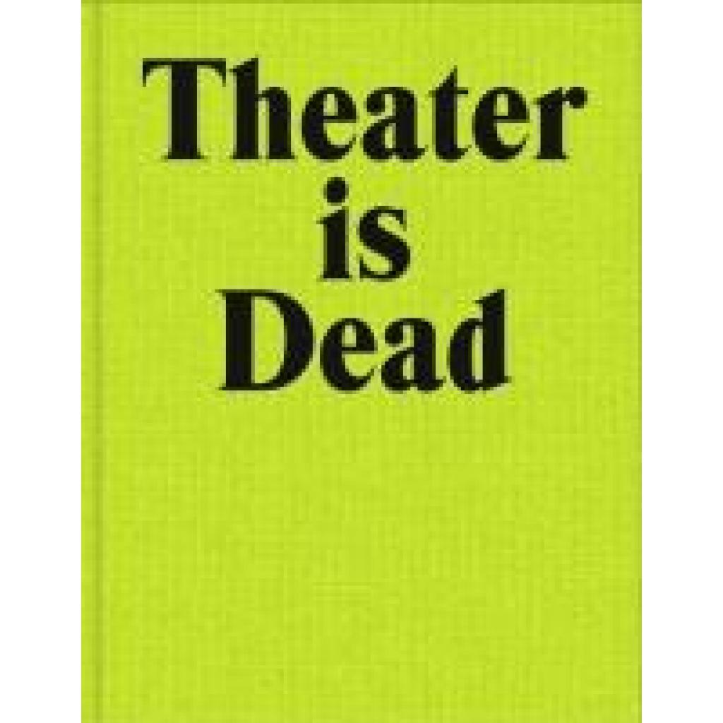 9783957495303 - Theater Is Dead Long Live Theater