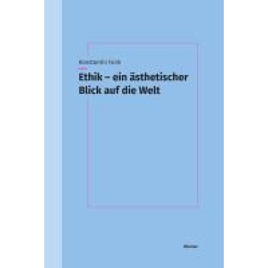 9783787346356 - Funk Konstantin Ethik - ein ästhetischer Blick auf die Welt 9783787346356 - Funk Konstantin Ethik - ein ästhetischer Blick auf die Welt