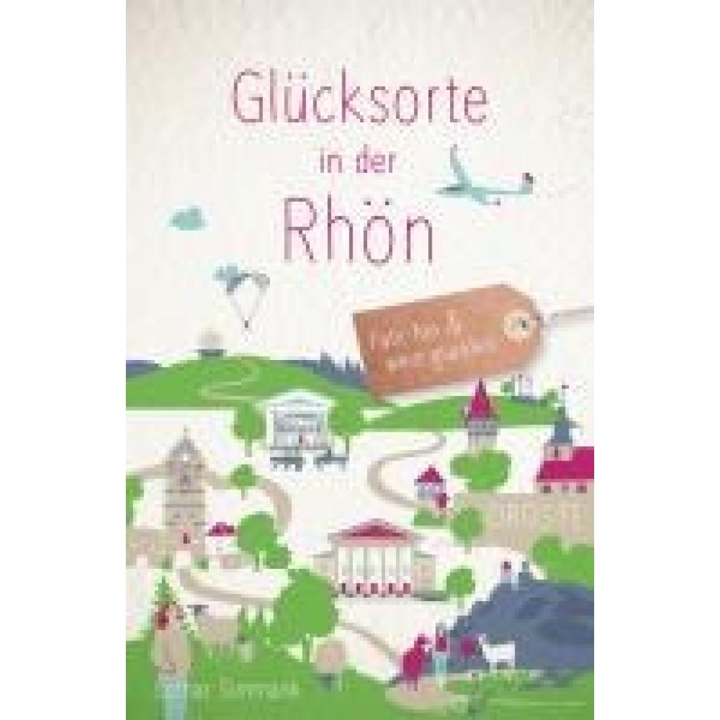 Simmank, Lothar: Glücksorte in der Rhön