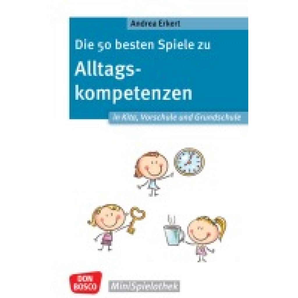 9783769825732 - Erkert Andrea Die 50 besten Spiele zu Alltagskompetenzen in Kita Vorschule und Grundschule