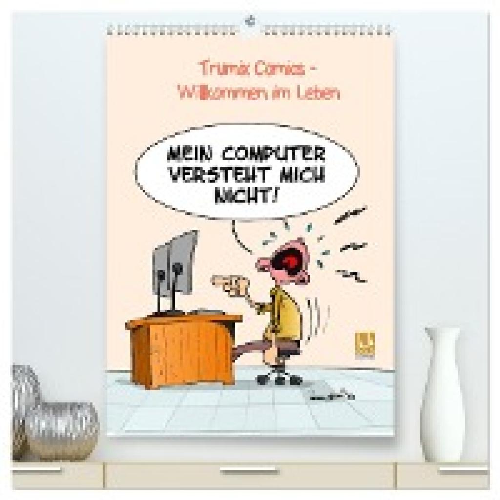 (Reinhard Trummer), Trumix: WIllkommen im Leben (hochwertiger Premium Wandkalender 2025 DIN A2 hoch), Kunstdruck in Hoch