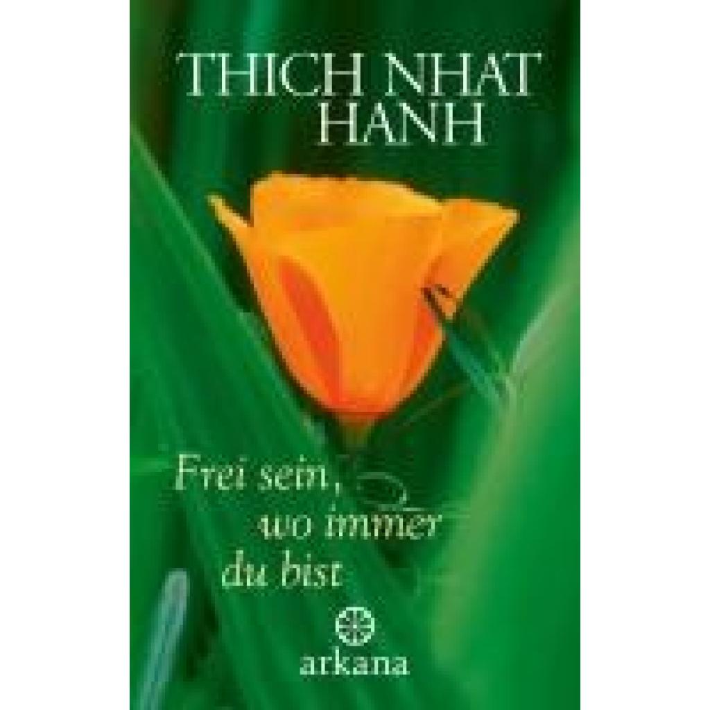 9783442345595 - Frei sein wo immer du bist - Thich Nhat Hanh Gebunden