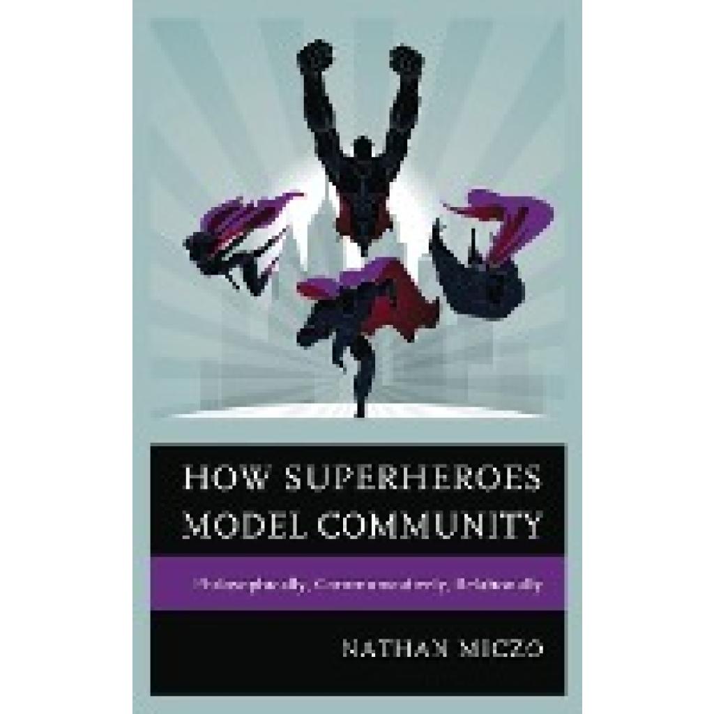 Miczo, Nathan: How Superheroes Model Community