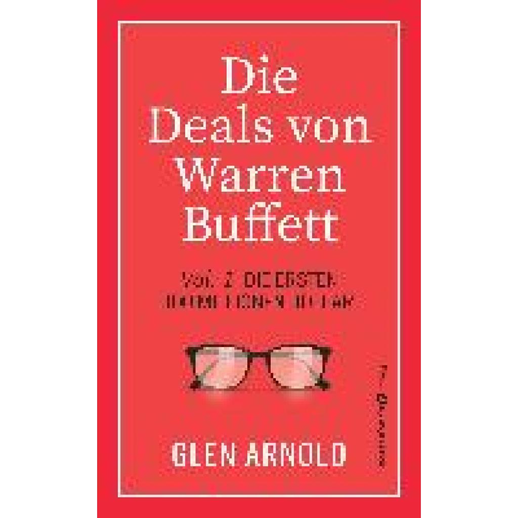 9783864709968 - Arnold Glen Die Deals von Warren Buffett - Vol 1 9783864709968 - Arnold Glen Die Deals von Warren Buffett - Vol 1