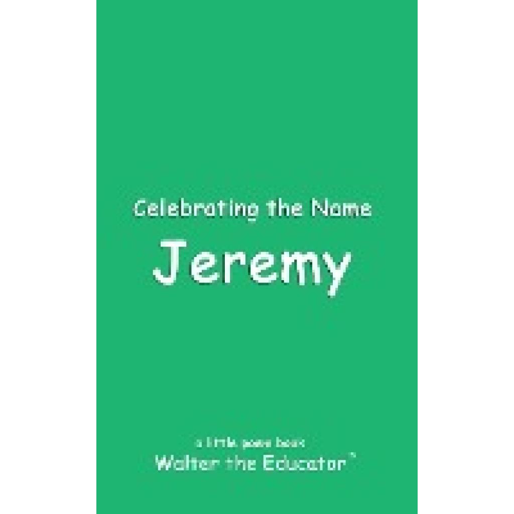 Walter the Educator: Celebrating the Name Jeremy