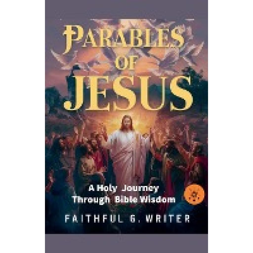 Writer, Faithful G.: Parables of Jesus