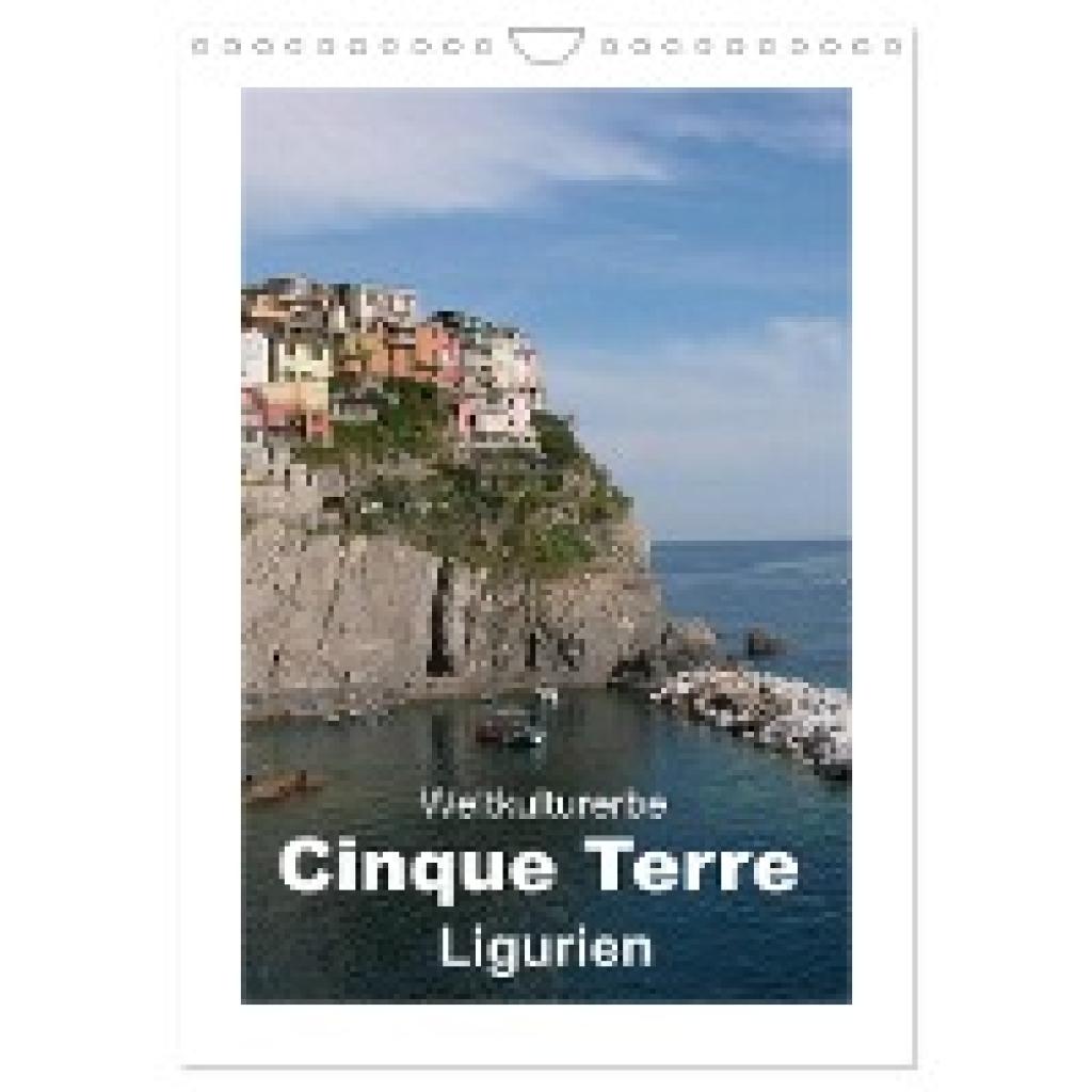 Huschka, Till Huschka (): Weltkulturerbe Cinque Terre, Ligurien (Wandkalender 2025 DIN A4 hoch), CALVENDO Monatskalender