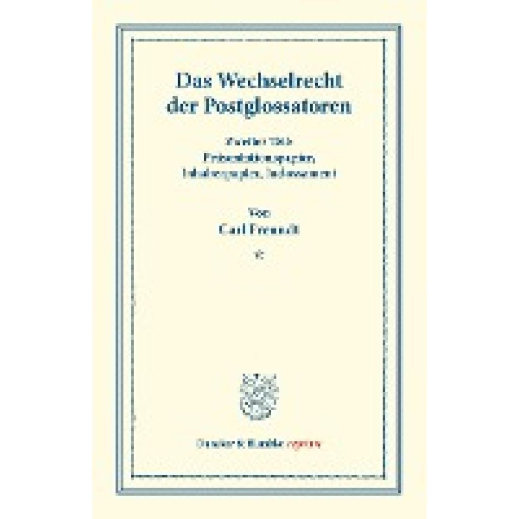 Freundt, Carl: Das Wechselrecht der Postglossatoren.