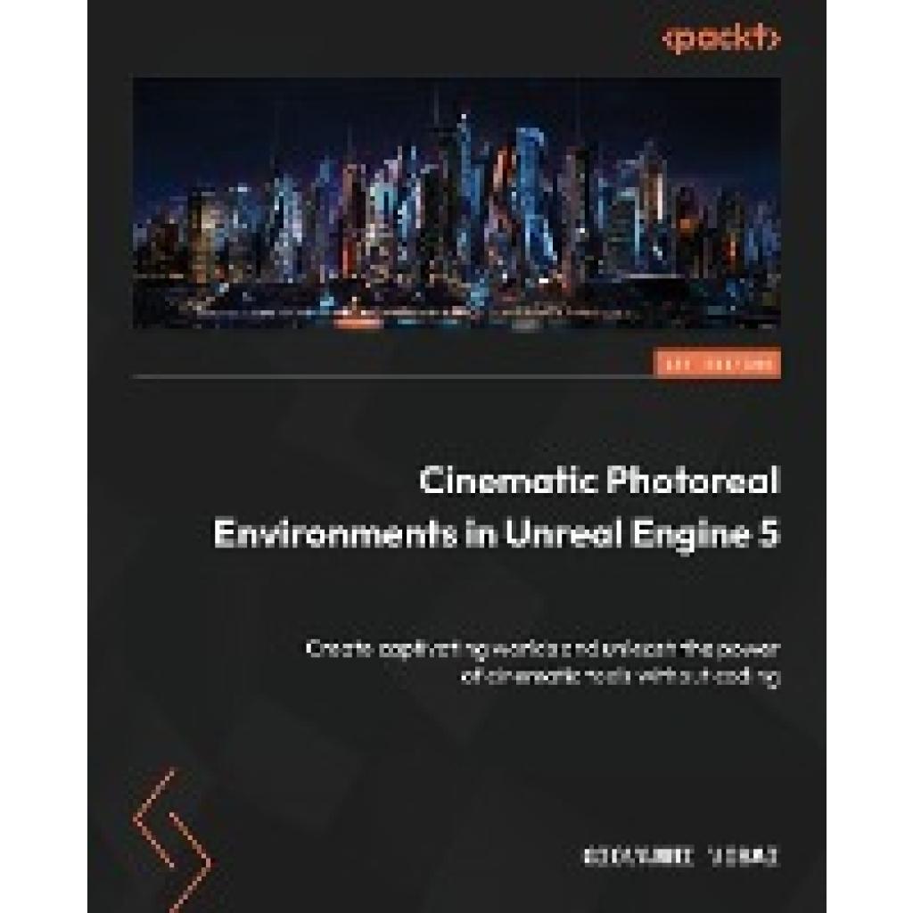 Visai, Giovanni: Cinematic Photoreal Environments in Unreal Engine 5