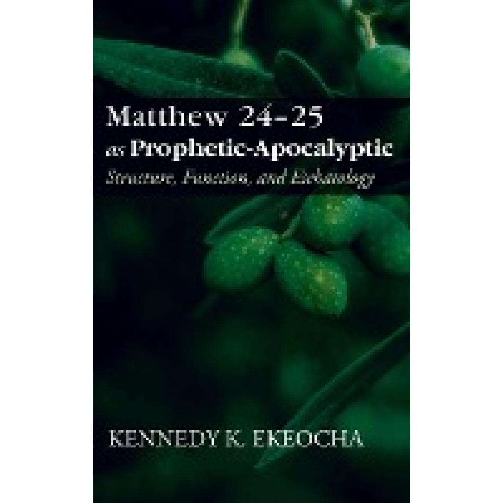 Ekeocha, Kennedy K.: Matthew 24-25 as Prophetic-Apocalyptic