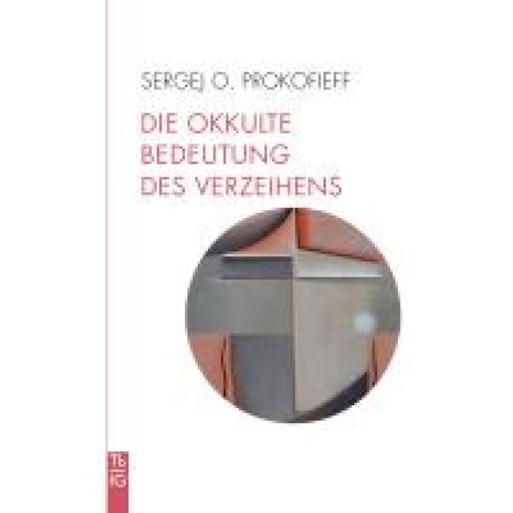 9783772533136 - Die okkulte Bedeutung des Verzeihens - Sergej O Prokofieff Kartoniert (TB)