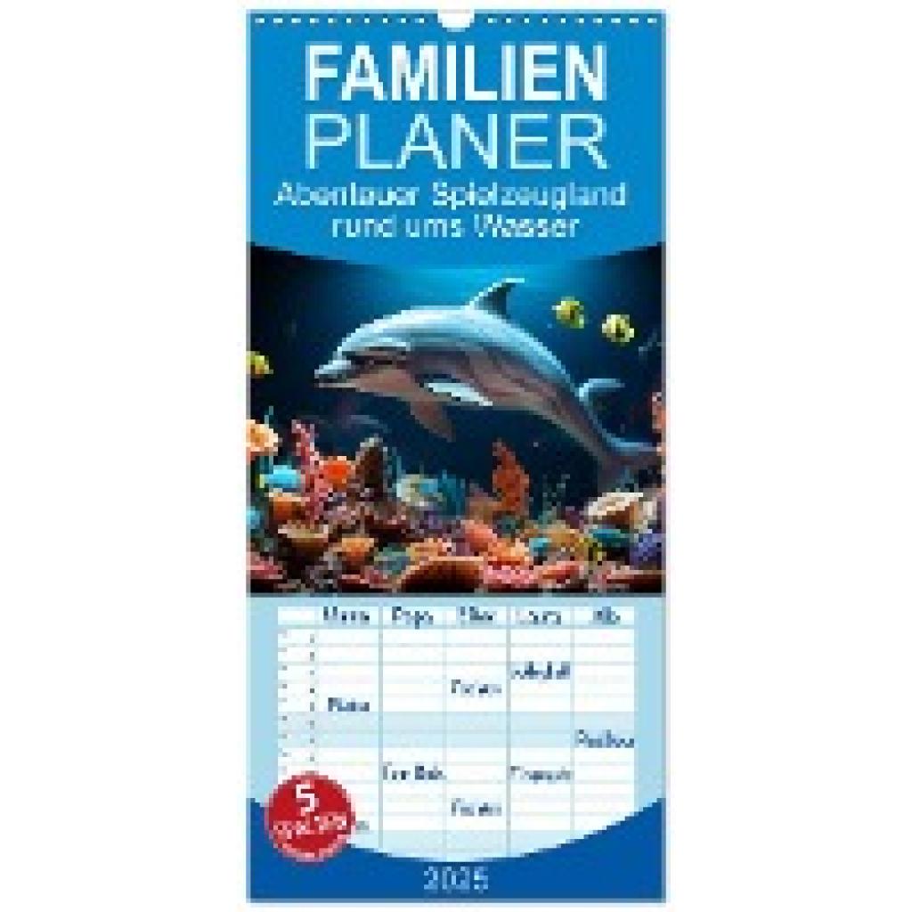 Waurick, Kerstin: Familienplaner 2025 - Abenteuer Spielzeugland rund ums Wasser mit 5 Spalten (Wandkalender, 21 x 45 cm)