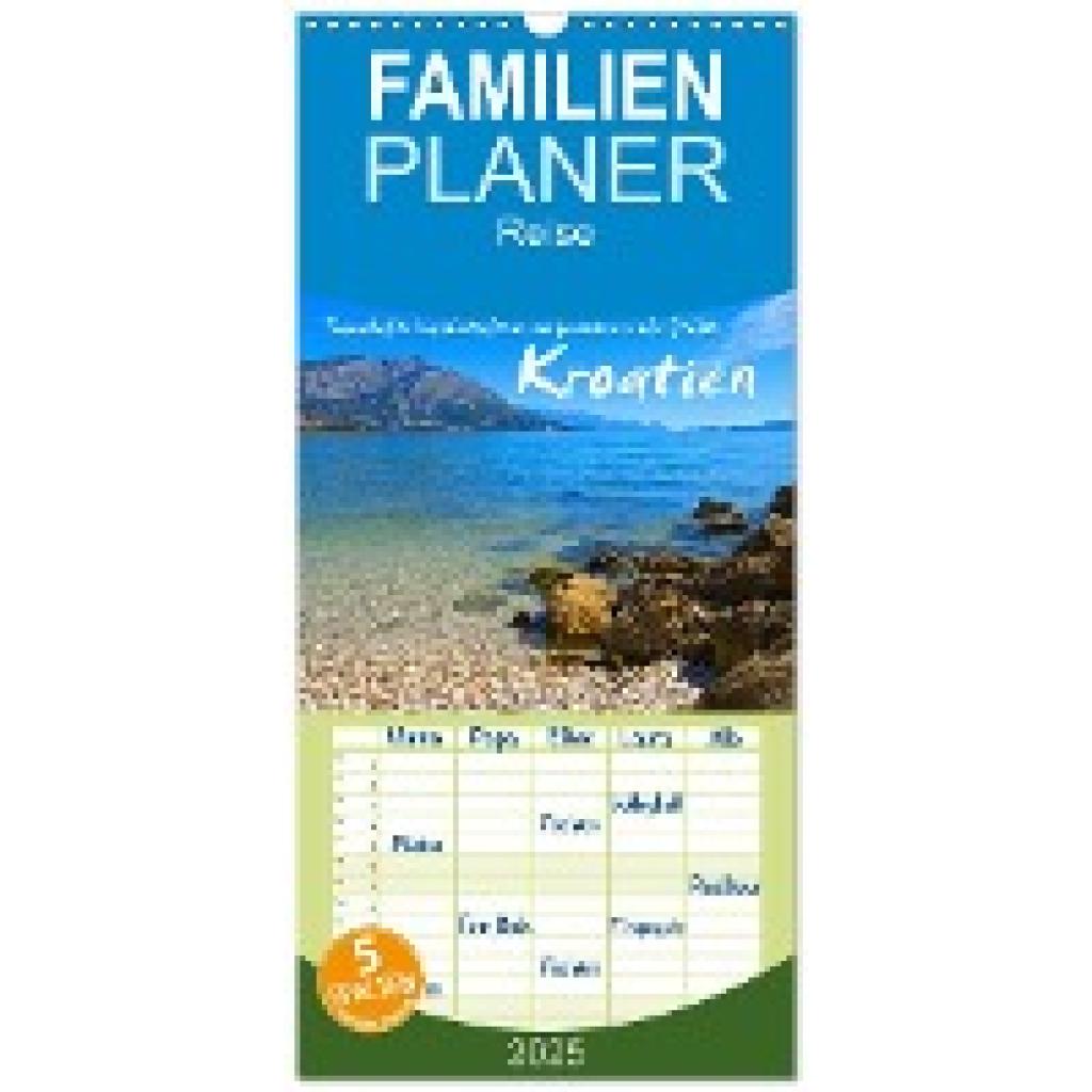 LianeM, LianeM: Familienplaner 2025 - Kroatien - Traumhafte Landschaften und faszinierende Städte mit 5 Spalten (Wandkal