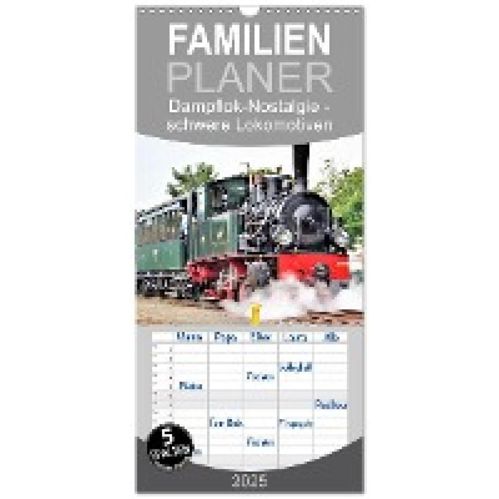 Klünder, Günther: Familienplaner 2025 - Dampflok-Nostalgie - schwere Lokomotiven mit 5 Spalten (Wandkalender, 21 x 45 cm