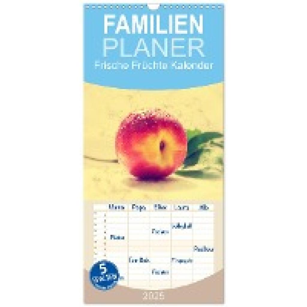 Riedel, Tanja: Familienplaner 2025 - Frische Früchte Kalender mit 5 Spalten (Wandkalender, 21 x 45 cm) CALVENDO