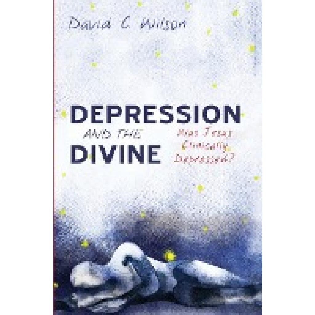 Wilson, David C.: Depression and the Divine