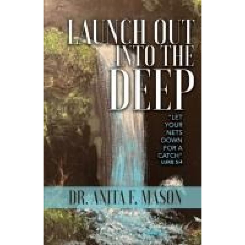 Mason, Anita F.: Launch Out into the Deep