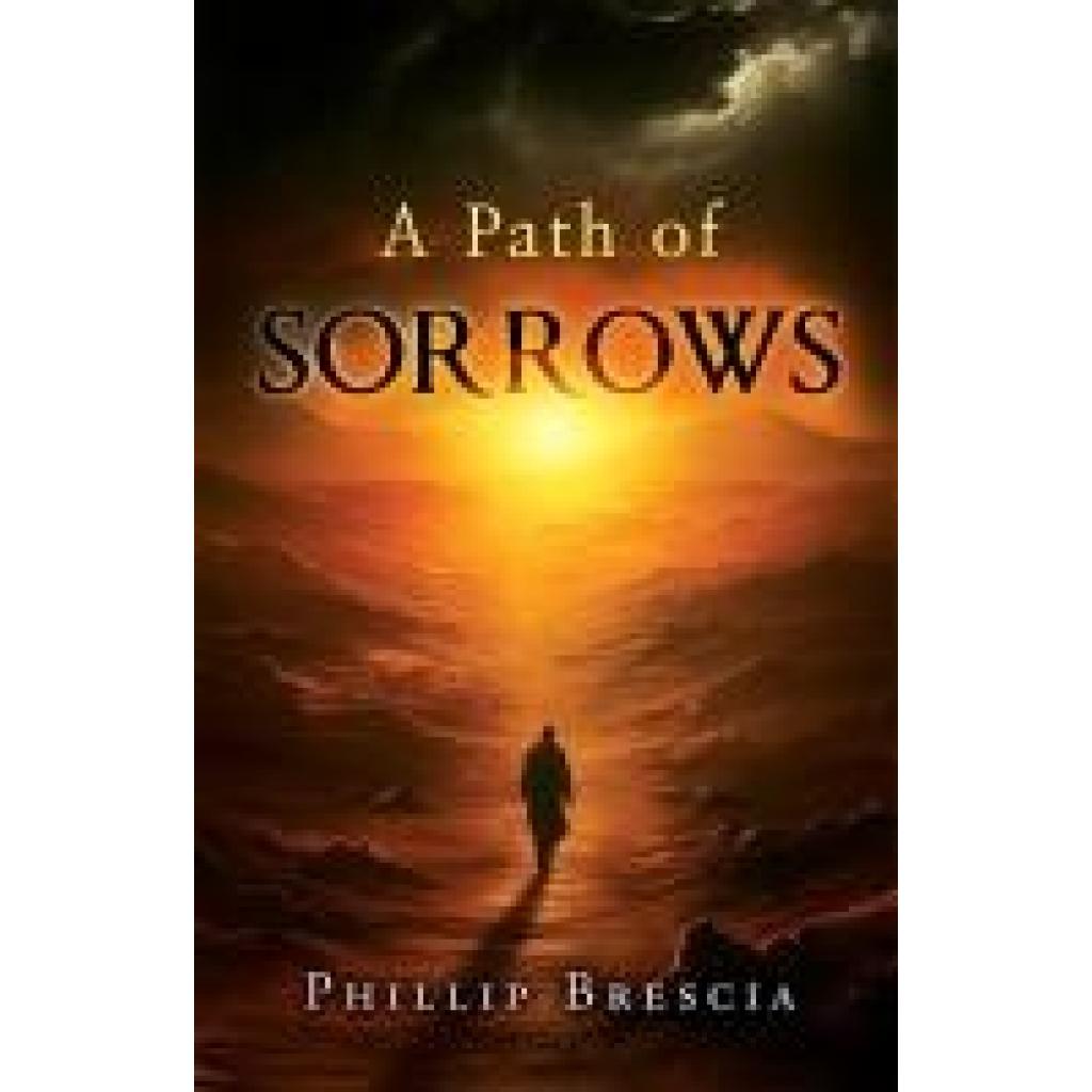 Brescia, Phillip: A Path of Sorrows