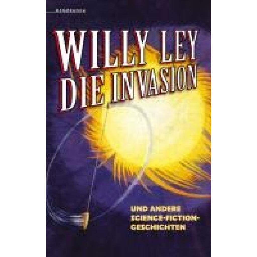 9783911391023 - Ley Willy Die Invasion und andere Science-Fiction-Geschichten