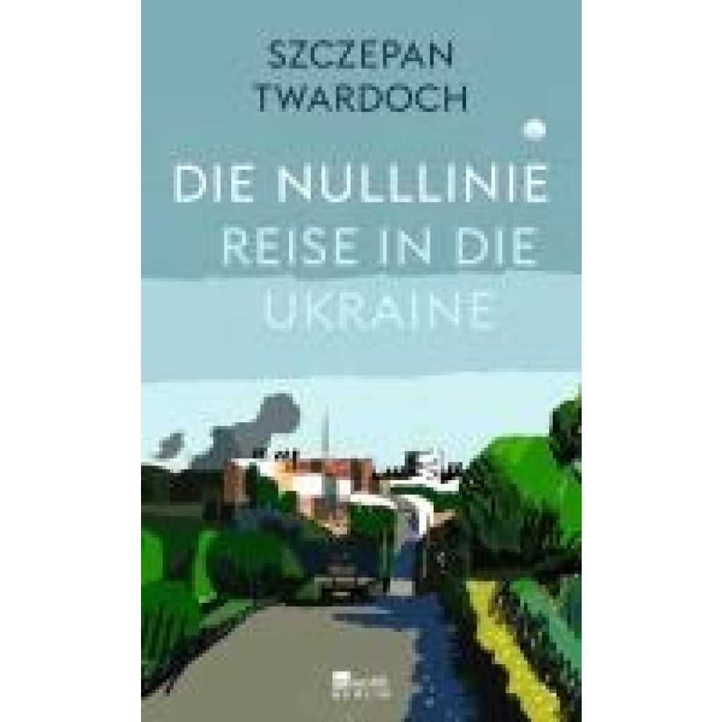 9783737102094 - Twardoch Szczepan Die Nulllinie Reise in die Ukraine 9783737102094 - Twardoch Szczepan Die Nulllinie Reise in die Ukraine