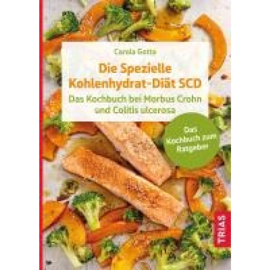 Gotta, Carola: Die Spezielle Kohlenhydrat-Diät SCD