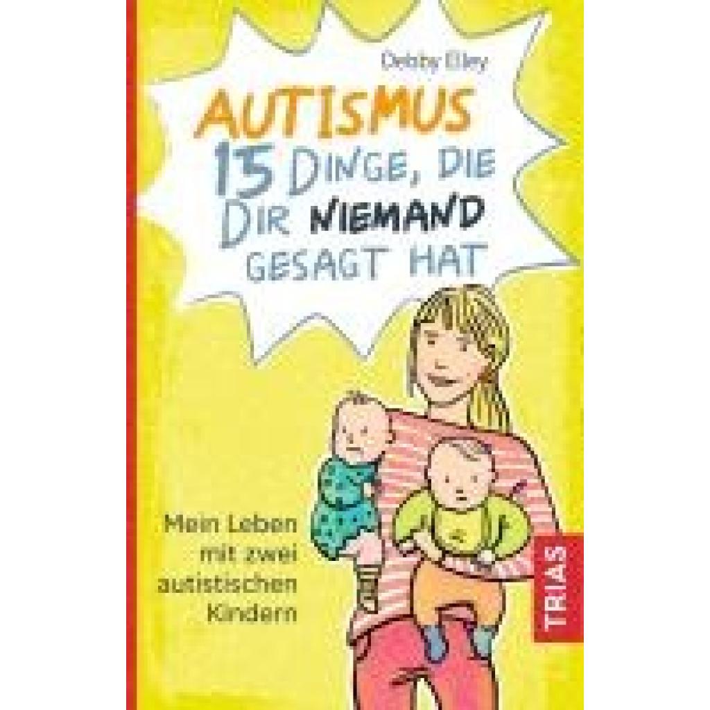 Elley, Debby: Autismus - 15 Dinge, die dir niemand gesagt hat