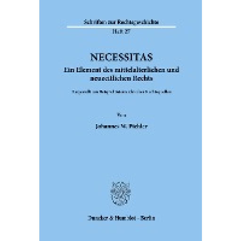 Pichler, Johannes W.: Necessitas. Ein Element des mittelalterlichen und neuzeitlichen Rechts.