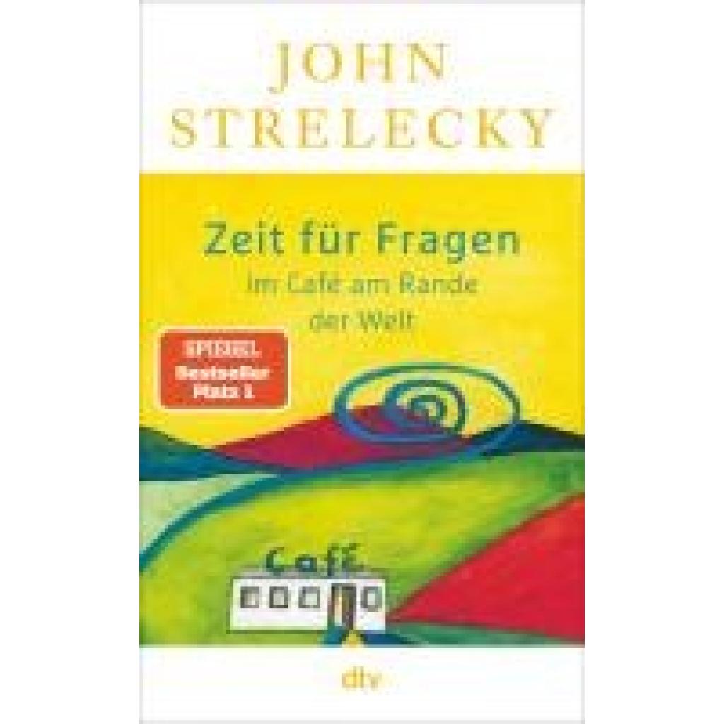 9783423264075 - Strelecky John Zeit für Fragen im Café am Rande der Welt 9783423264075 - Strelecky John Zeit für Fragen im Café am Rande der Welt